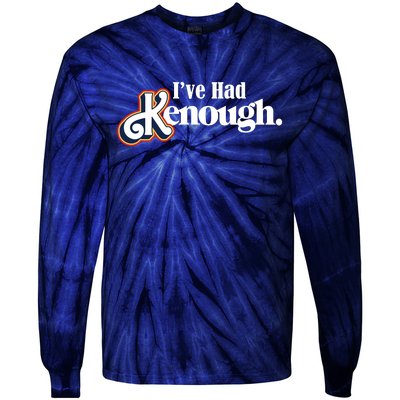 Ive Had Kenough Tie-Dye Long Sleeve Shirt