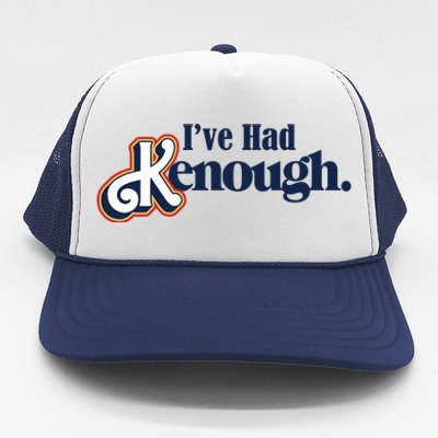 Ive Had Kenough Trucker Hat