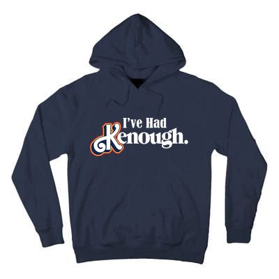 Ive Had Kenough Tall Hoodie