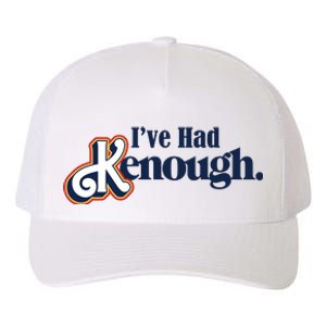 Ive Had Kenough Yupoong Adult 5-Panel Trucker Hat