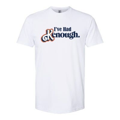 Ive Had Kenough Softstyle CVC T-Shirt