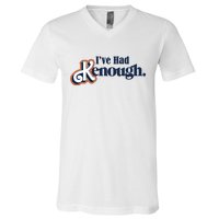 Ive Had Kenough V-Neck T-Shirt