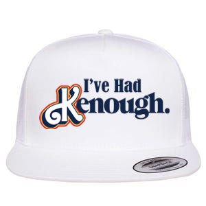 Ive Had Kenough Flat Bill Trucker Hat