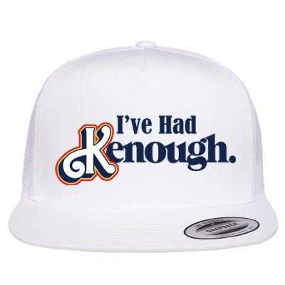 Ive Had Kenough Flat Bill Trucker Hat