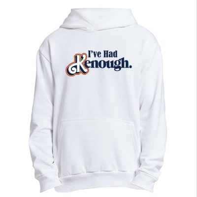 Ive Had Kenough Urban Pullover Hoodie