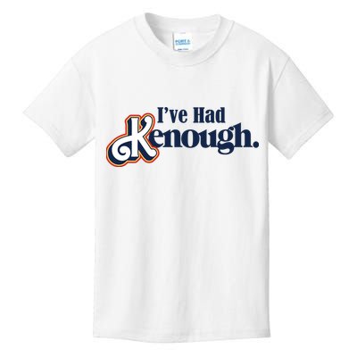 Ive Had Kenough Kids T-Shirt
