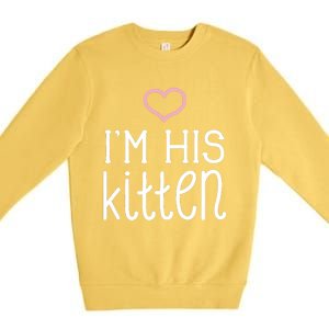 IM His Kitten Cute Couples ValentineS Day Nickname Premium Crewneck Sweatshirt