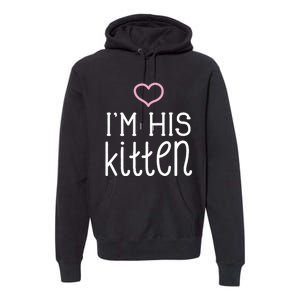 IM His Kitten Cute Couples ValentineS Day Nickname Premium Hoodie