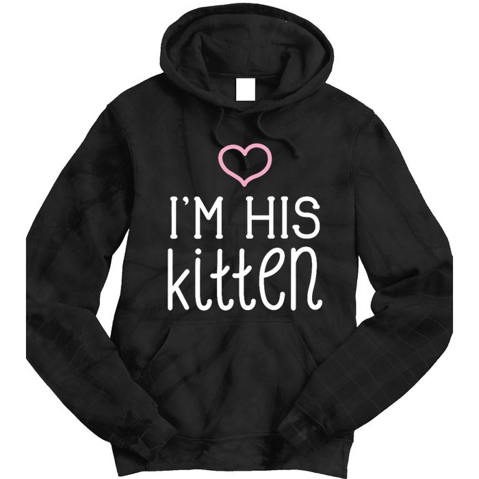 IM His Kitten Cute Couples ValentineS Day Nickname Tie Dye Hoodie