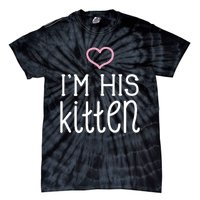 IM His Kitten Cute Couples ValentineS Day Nickname Tie-Dye T-Shirt