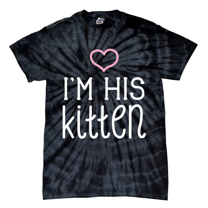 IM His Kitten Cute Couples ValentineS Day Nickname Tie-Dye T-Shirt