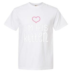 IM His Kitten Cute Couples ValentineS Day Nickname Garment-Dyed Heavyweight T-Shirt