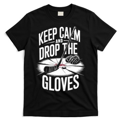 Ice Hockey Keep Calm And Drop The Gloves Style Gift T-Shirt