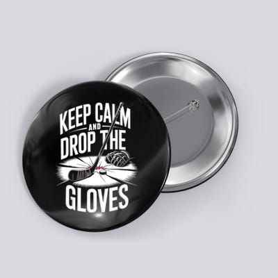 Ice Hockey Keep Calm And Drop The Gloves Style Gift Button