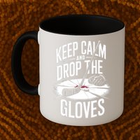 Ice Hockey Keep Calm And Drop The Gloves Style Gift Mug