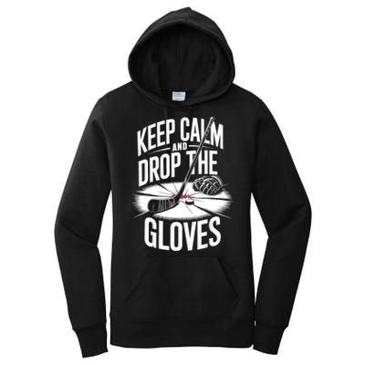 Ice Hockey Keep Calm And Drop The Gloves Style Gift Women's Pullover Hoodie