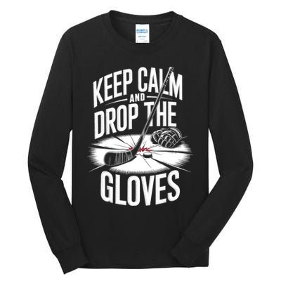 Ice Hockey Keep Calm And Drop The Gloves Style Gift Tall Long Sleeve T-Shirt