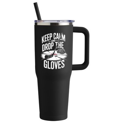 Ice Hockey Keep Calm And Drop The Gloves Style Gift 40oz Vacuum Insulated Stainless Steel Travel Tumbler