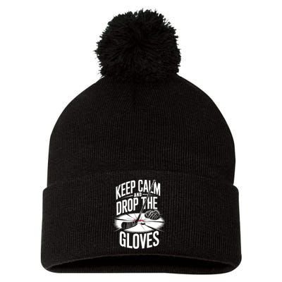 Ice Hockey Keep Calm And Drop The Gloves Style Gift Pom Pom 12in Knit Beanie
