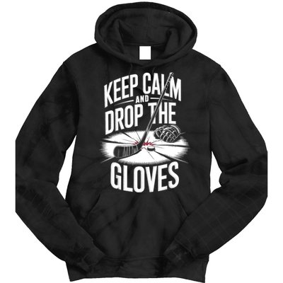 Ice Hockey Keep Calm And Drop The Gloves Style Gift Tie Dye Hoodie