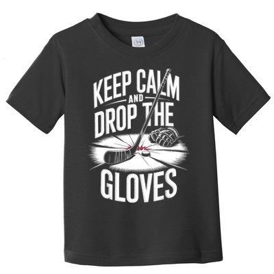 Ice Hockey Keep Calm And Drop The Gloves Style Gift Toddler T-Shirt