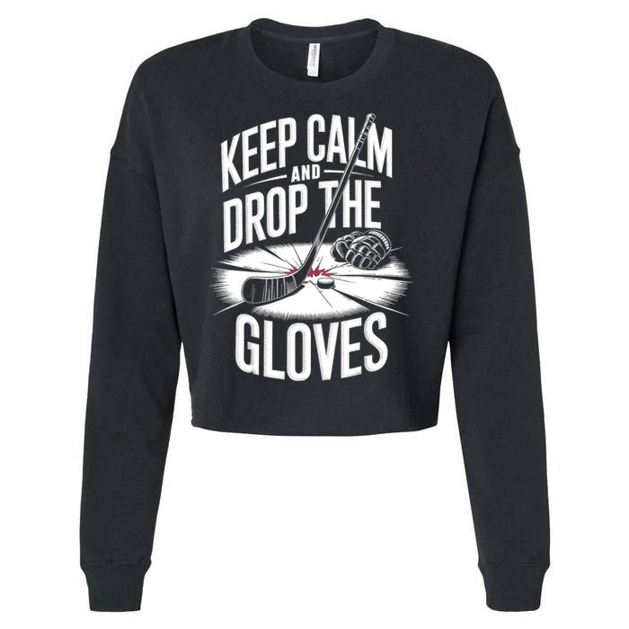 Ice Hockey Keep Calm And Drop The Gloves Style Gift Cropped Pullover Crew