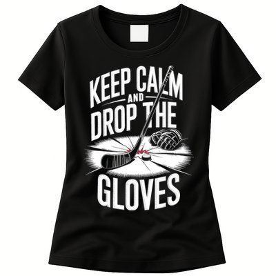 Ice Hockey Keep Calm And Drop The Gloves Style Gift Womens T-Shirt