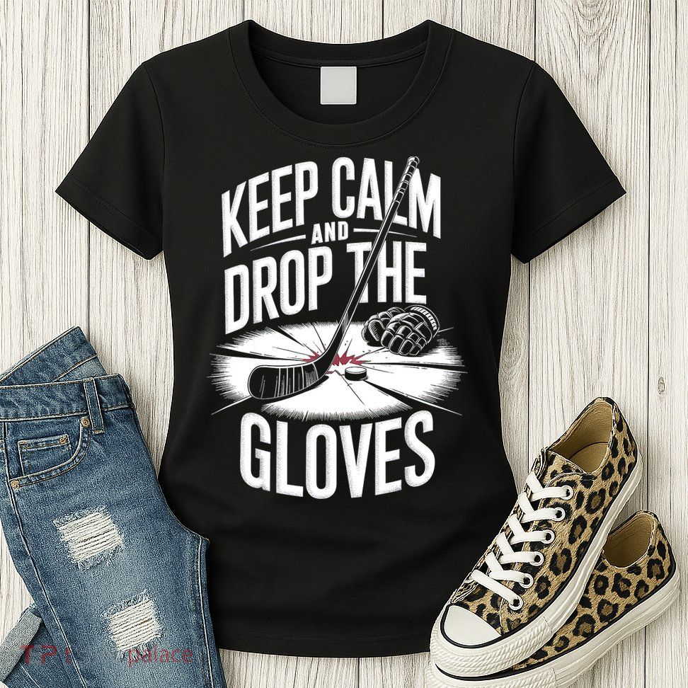 Ice Hockey Keep Calm And Drop The Gloves Style Gift Womens T-Shirt