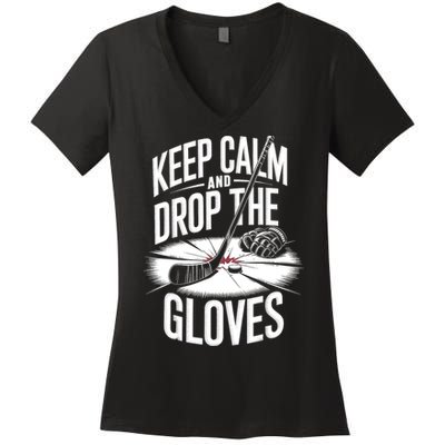 Ice Hockey Keep Calm And Drop The Gloves Style Gift Women's V-Neck T-Shirt