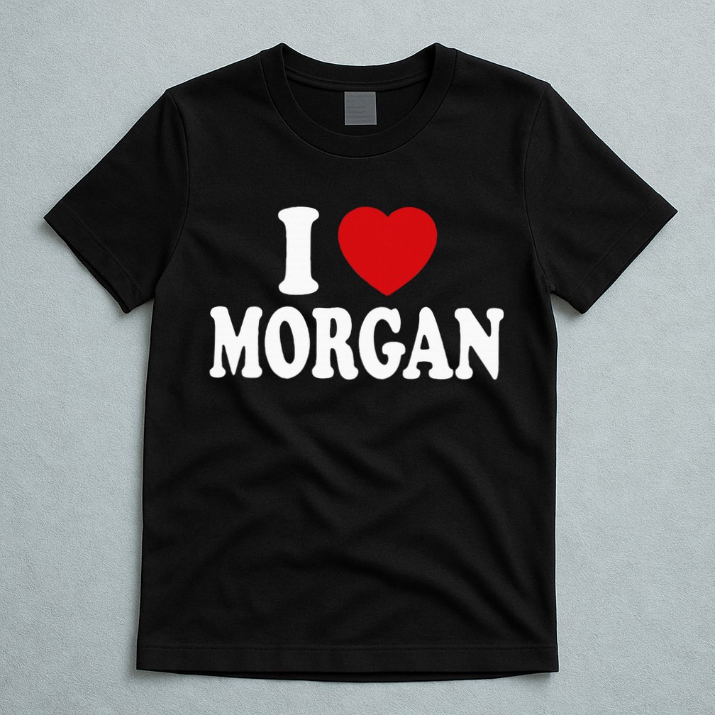 I Heart Love Morgan T-Shirt