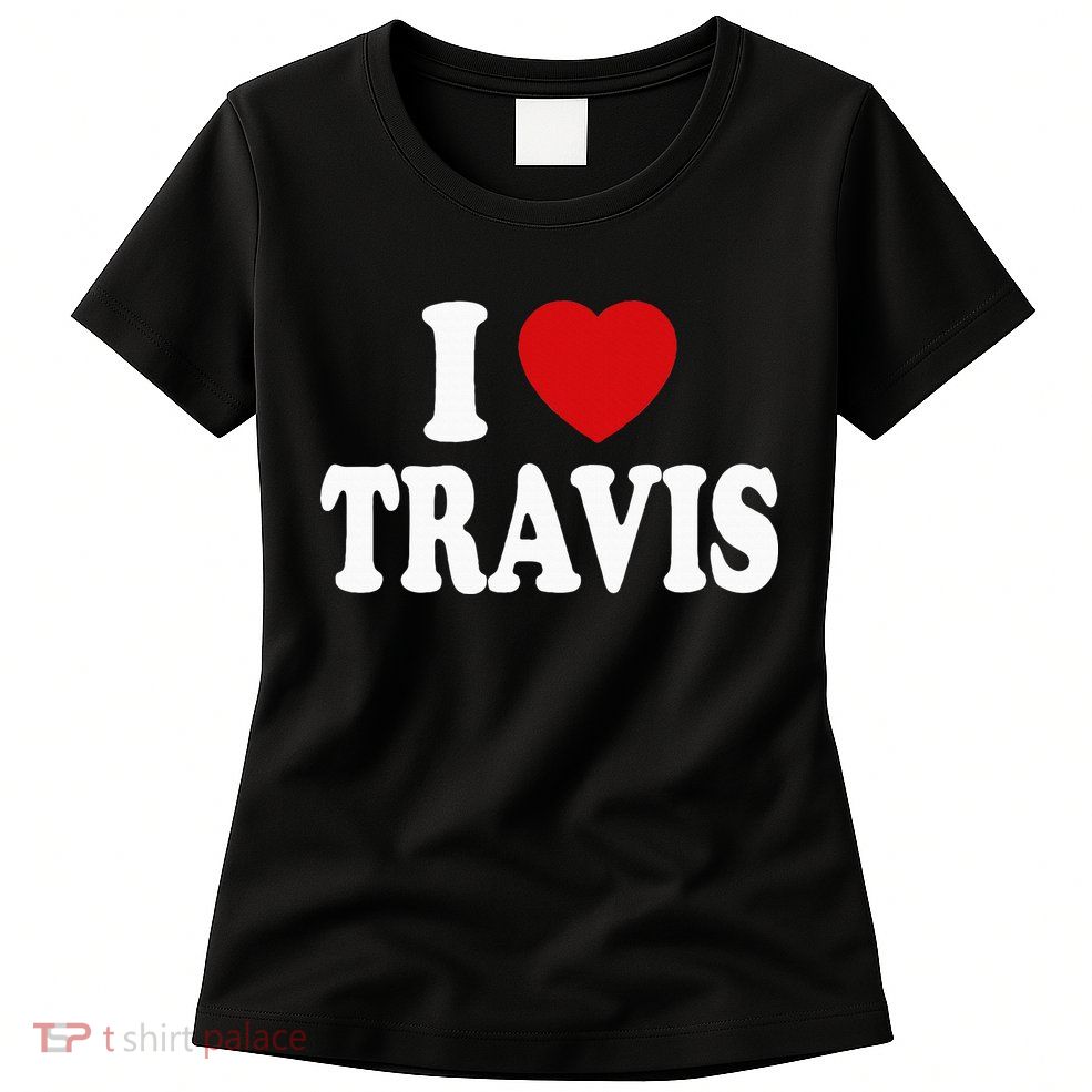 I Heart Love Travis Womens T-Shirt