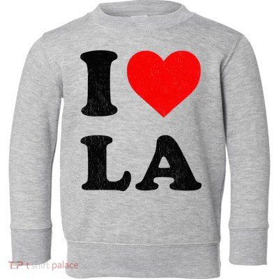 I Heart La Souvenir I Love Los Angeles Toddler Sweatshirt