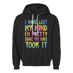 I Have Lost My Mind Kids Took It Mothers Day Mom Garment-Dyed Fleece Hoodie