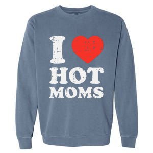 I Heart Love Hot Moms Funny Humor Couple Matching Dad Garment-Dyed Sweatshirt