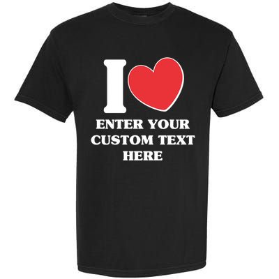 I Heart Love Custom Text Personalize Garment-Dyed Heavyweight T-Shirt