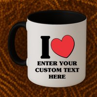 I Heart Love Custom Text Personalize Mug