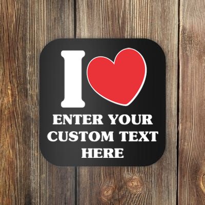 I Heart Love Custom Text Personalize Coaster