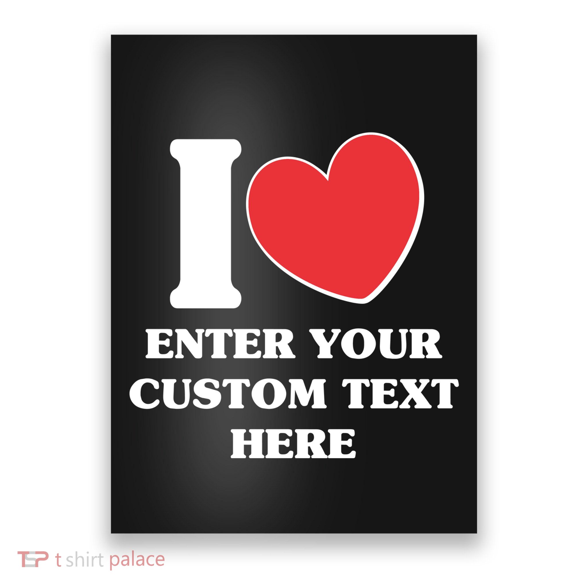 I Heart Love Custom Text Personalize Poster