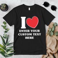 I Heart Love Custom Text Personalize Premium T-Shirt