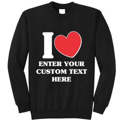 I Heart Love Custom Text Personalize Tall Sweatshirt