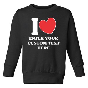 I Heart Love Custom Text Personalize Toddler Sweatshirt