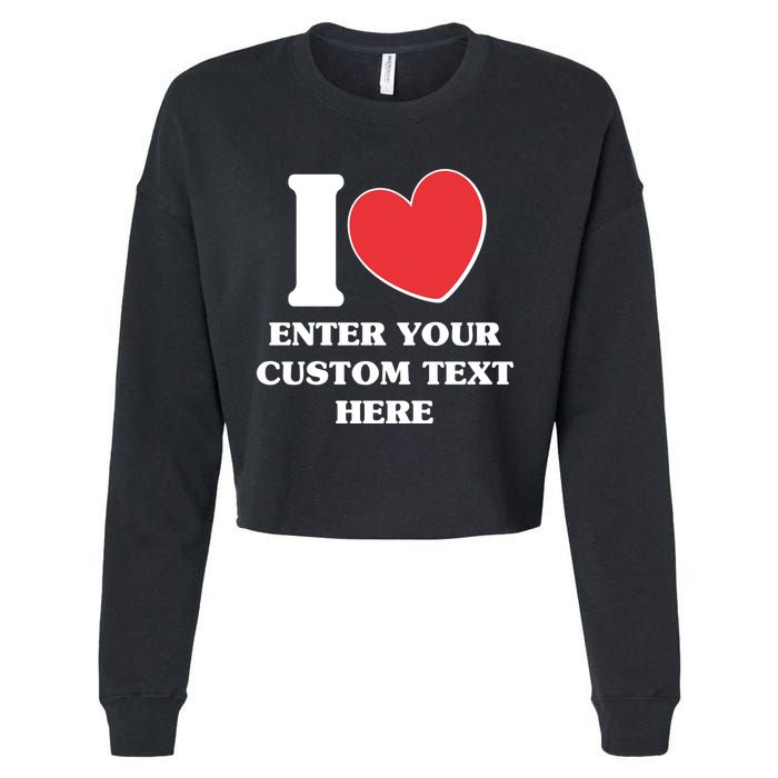 I Heart Love Custom Text Personalize Cropped Pullover Crew