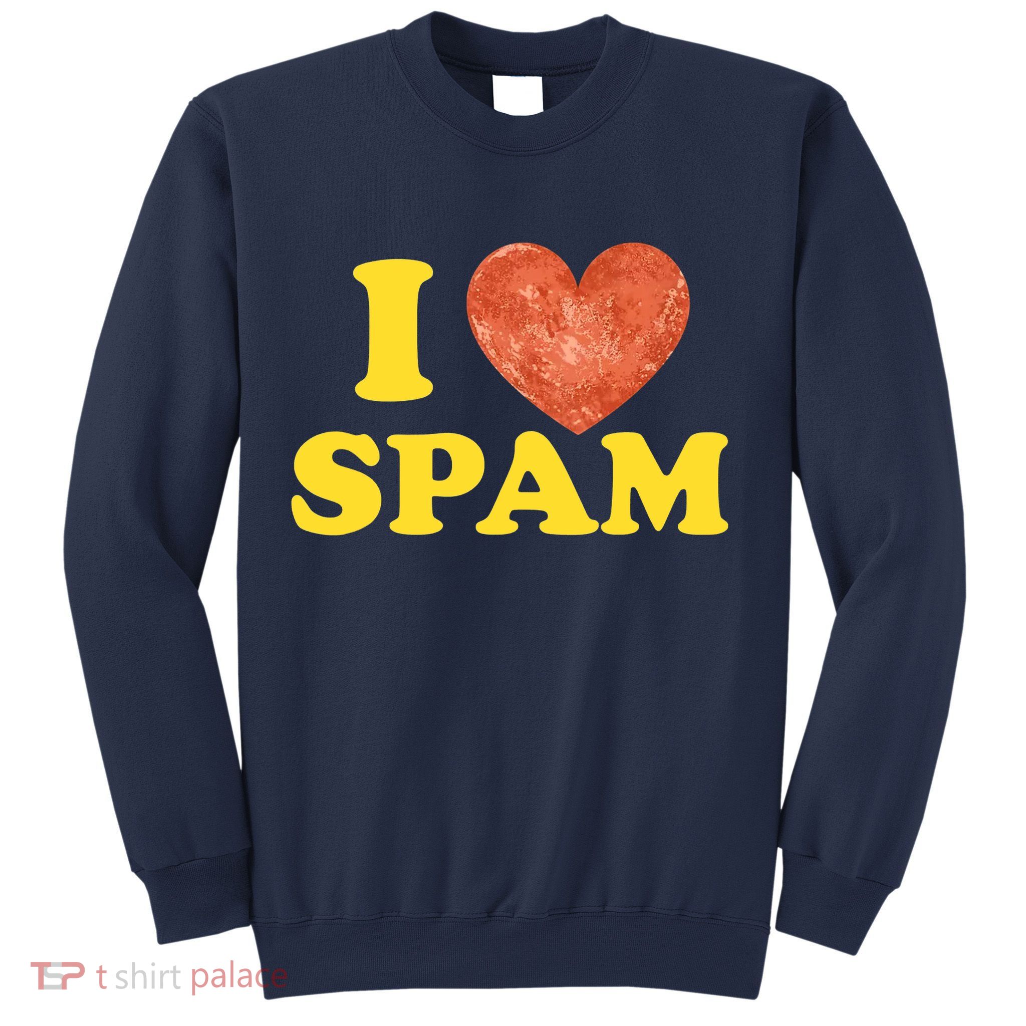 I Heart Love Spam Canned Cooked Pork Food Lover Spam Sweatshirt