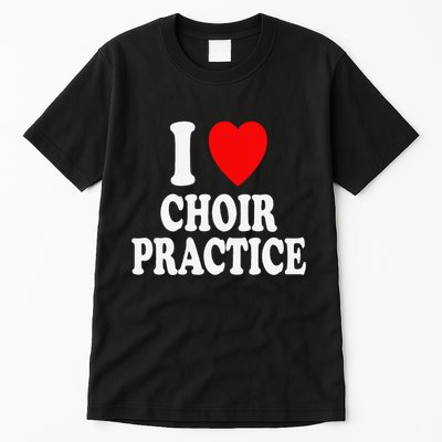 I Heart (Love) Choir Practice Singing Chorus Tall T-Shirt