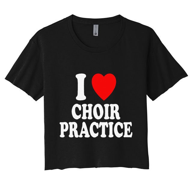 I Heart (Love) Choir Practice Singing Chorus Women's Crop Top Tee