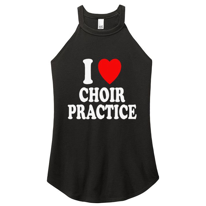 I Heart (Love) Choir Practice Singing Chorus Women's Perfect Tri Rocker Tank