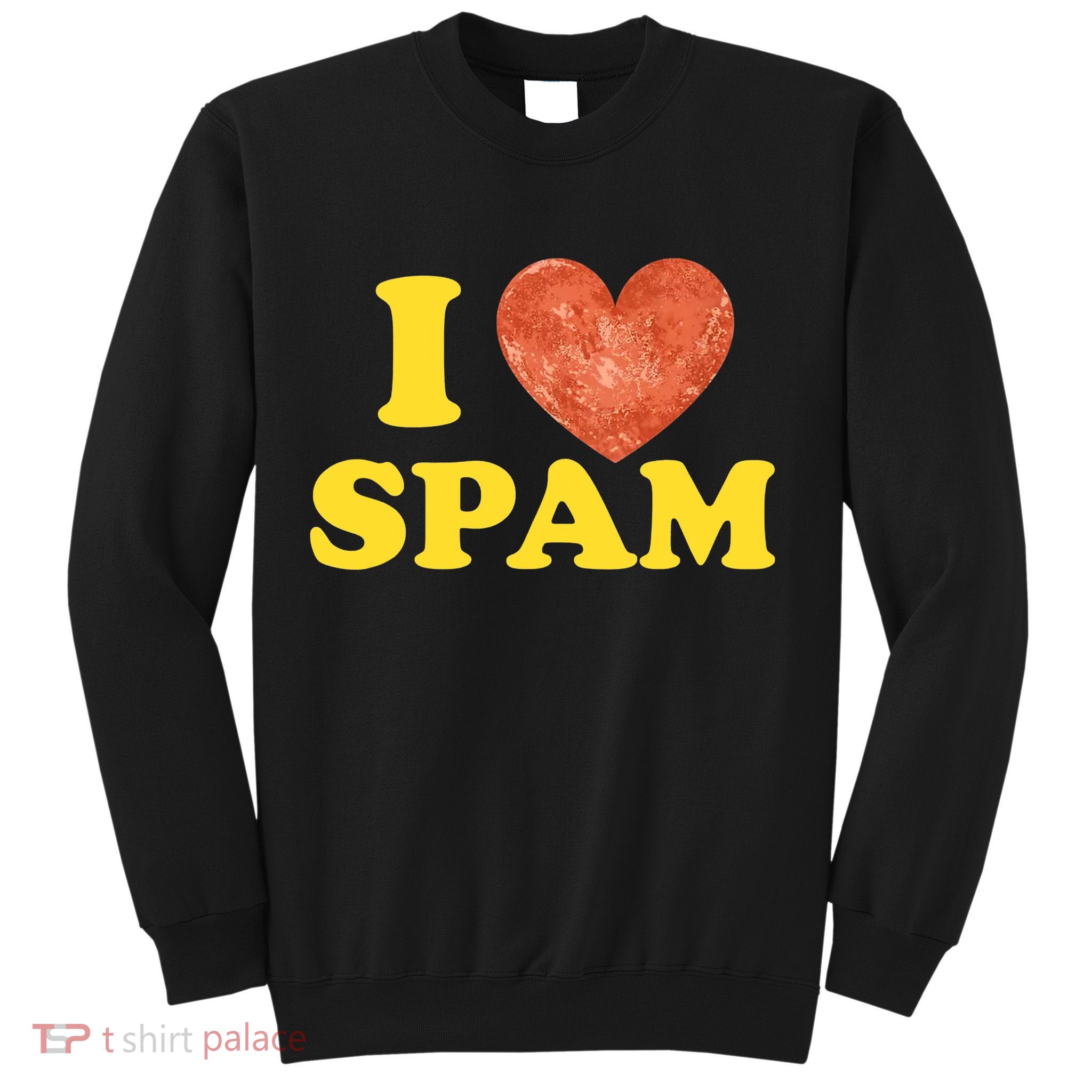 I Heart Love Spam Canned Cooked Pork Food Lover Spam Sweatshirt