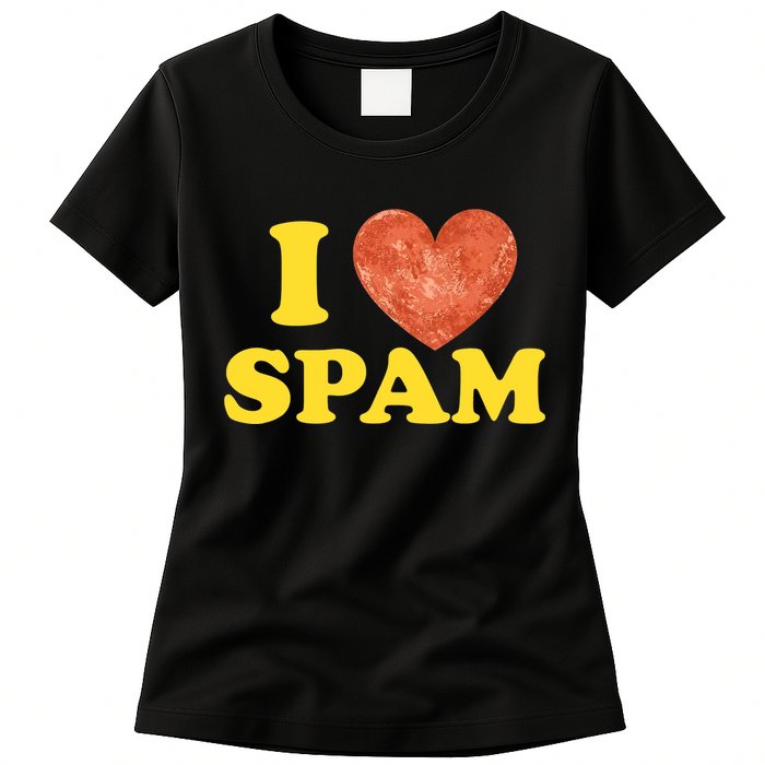 I Heart Love Spam Canned Cooked Pork Food Lover Spam Womens T-Shirt