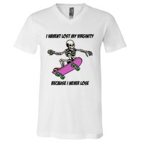 I Havent Lost My Virginity Because I Never Lose V-Neck T-Shirt