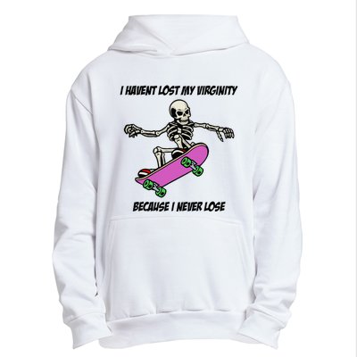 I Havent Lost My Virginity Because I Never Lose Urban Pullover Hoodie